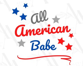 All American babe SVG, 4th of July svg, All American png, Fourth of July svg, American svg, Patriotic svg, Merica svg, USA svg, svg file
