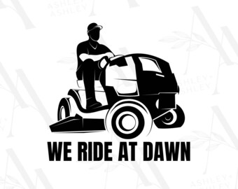 We Ride At Dawn SVG PNG, Lawn Mower svg, Dad Joke, Riding Lawnmower, Digital Download, Cricut, SVG