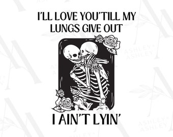 Te amaré hasta que mis pulmones se rindan, No estoy mintiendo SVG PNG, Tyler Childers svg, Música country, All Your'n, Descarga digital, Cricut, SVG