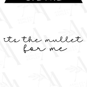 It's the Mullet For Me SVG PNG, Mullets Cut File, Country Love, Mullet SVG, Digital Download, Cricut