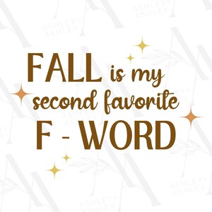 Fall Is My Second Favorite F Word SVG PNG, Fall svg, Fall png, Funny Fall svg, Funny Fall png, Funny Fall Saying, Cricut, Silhouette, SVG