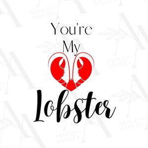 You&#39;re My Lobster SVG PNG, Friends Quote, Lobster, Love, Soul Mates, Funny Saying, Digital Download, Cricut, SVG