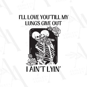 Ik zal van je houden tot mijn longen het opgeven, ik lieg niet SVG PNG, Tyler Childers SVG, countrymuziek, All Your'n, digitale download, Cricut, SVG