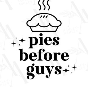 May include: Black and white graphic design with a pie and the text "pies before guys" with two stars on either side of the text.