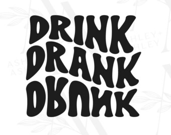 Drink Drank Drunk SVG, Drunk svg, Drink Drank Drunk png, Drinking svg, Funny Drinking svg, Cricut, Silhouette, SVG