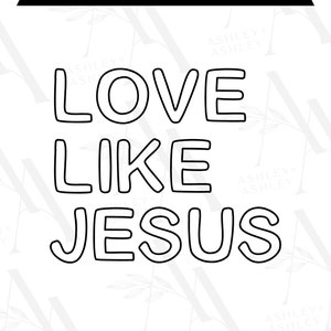 Love Like Jesus SVG, Jesus svg, Love Like Jesus png, Jesus png, Love svg, Christian svg, Cricut, Silhouette, SVG