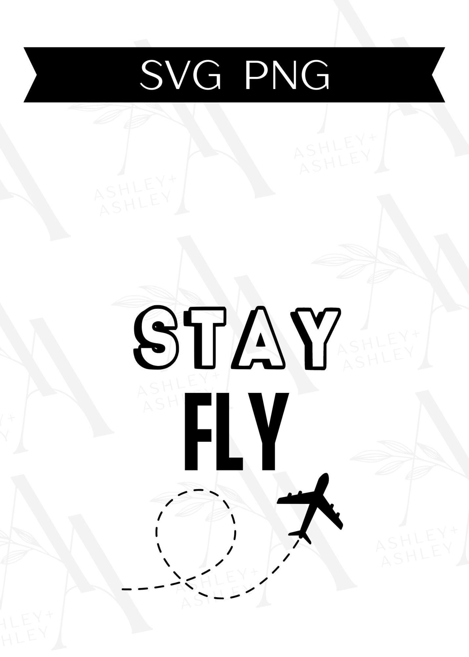 Stay Fly SVG PNG Airplane Svg Flying Svg Pretty Fly Etsy