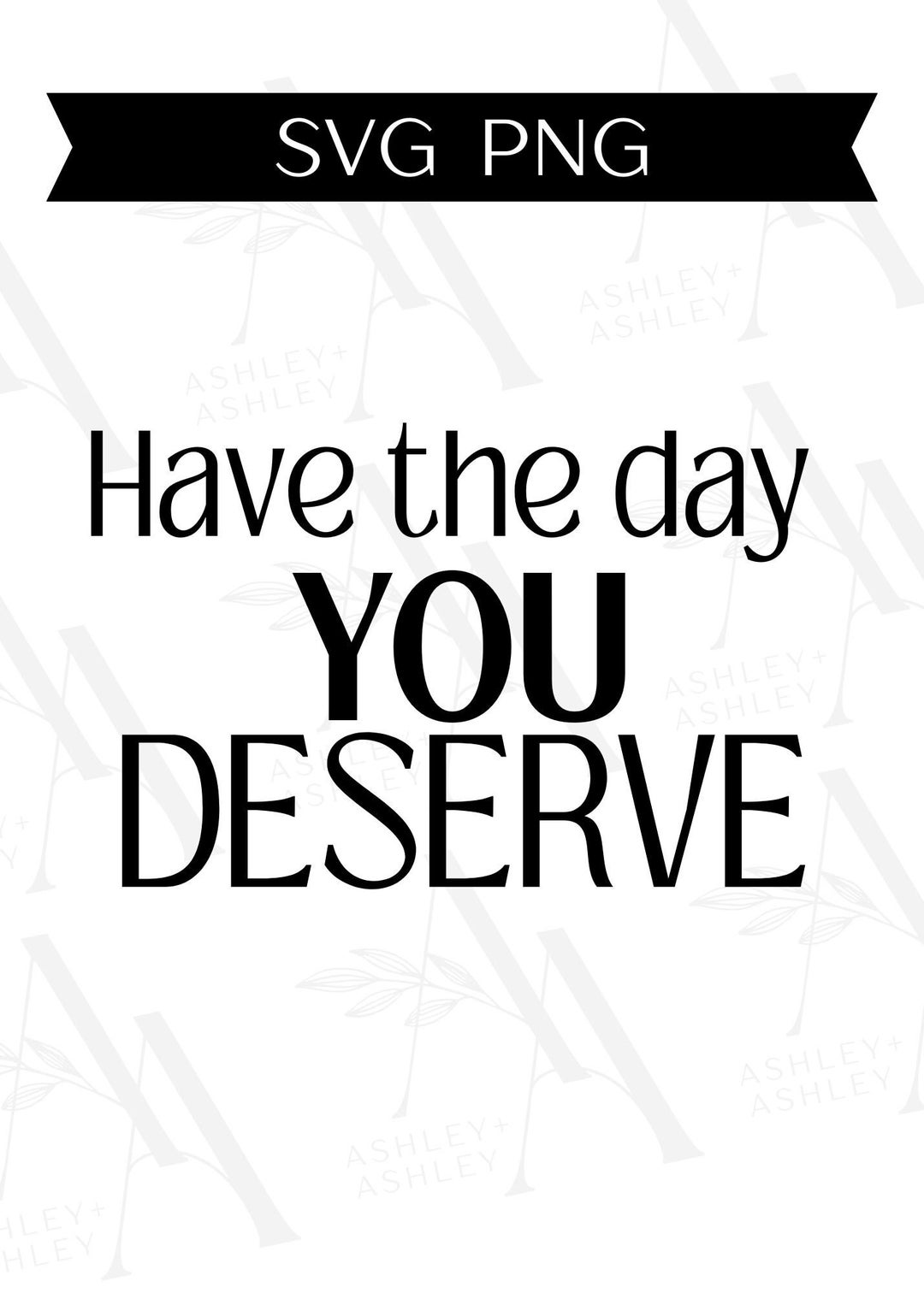Have the Day You Deserve SVG PNG Sarcastic Svg Funny Saying Etsy Have the Day You Deserve SVG PNG Sarcastic Svg Funny Saying Etsy