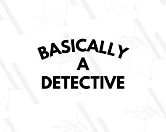 Basically A Detective SVG PNG, Private Eye, Investigator svg, Criminal Minds, No Secrets, Digital Download, Cricut, SVG