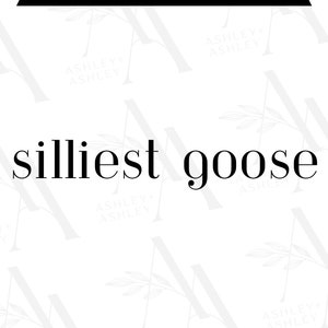 Silliest Goose SVG PNG, Funny Saying svg, Duck Duck Goose, Funny svg, Digital Download, Cricut, SVG