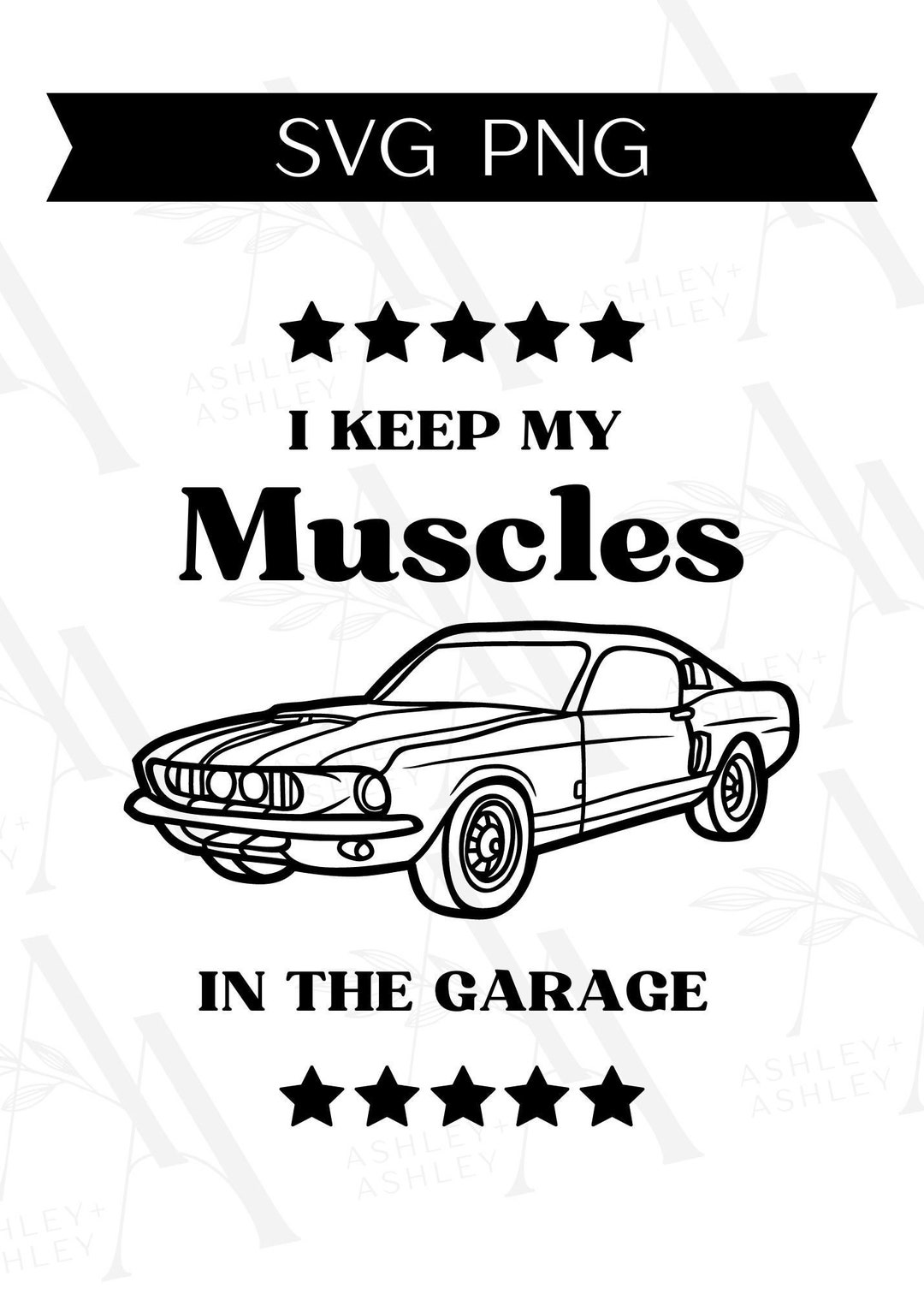 I Keep My Muscles in the Garage SVG PNG, Muscle Car Svg, Funny Car Svg