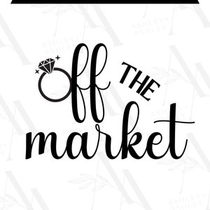 Off The Market SVG, Off The Market png, Wedding svg, Bachelorette svg, Wedding png, Bachelorette png, Cricut, Silhouette, SVG