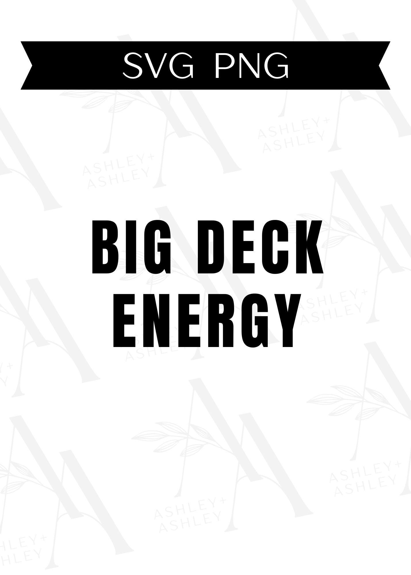 Big Deck Energy SVG PNG, Big Deck, Dad Joke Svg, Father's Day, Funny