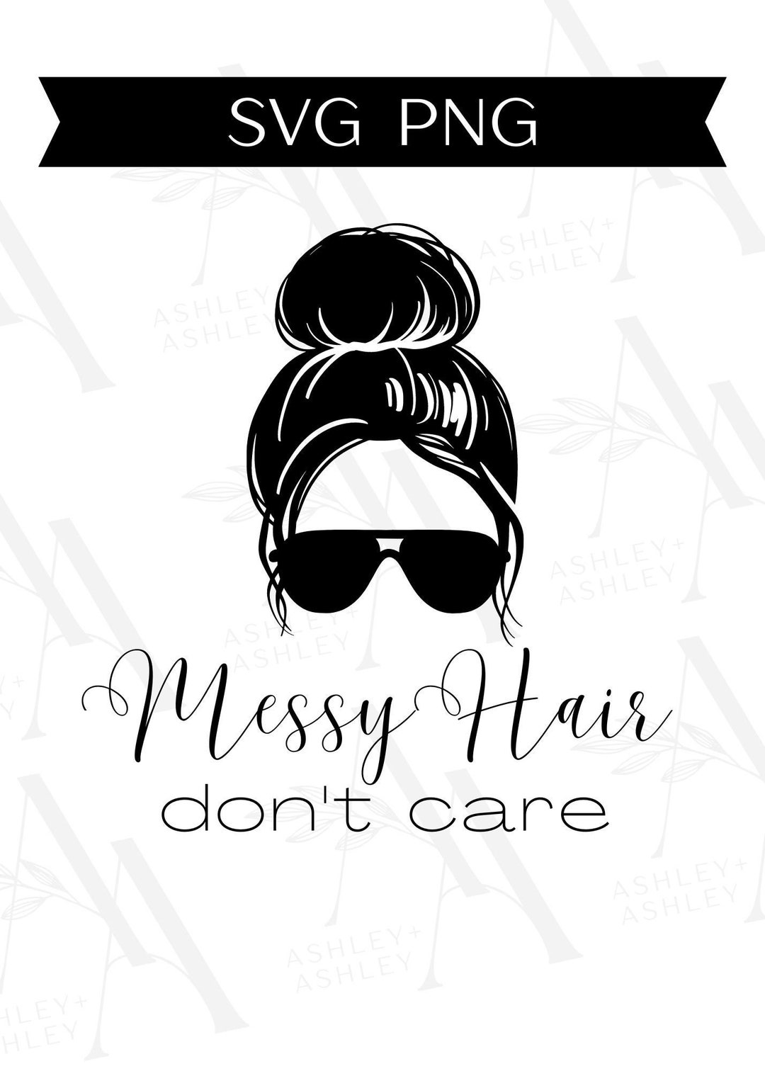 Messy Hair Don't Care SVG, Messy Hair Svg, Messy Hair Don't Care Png