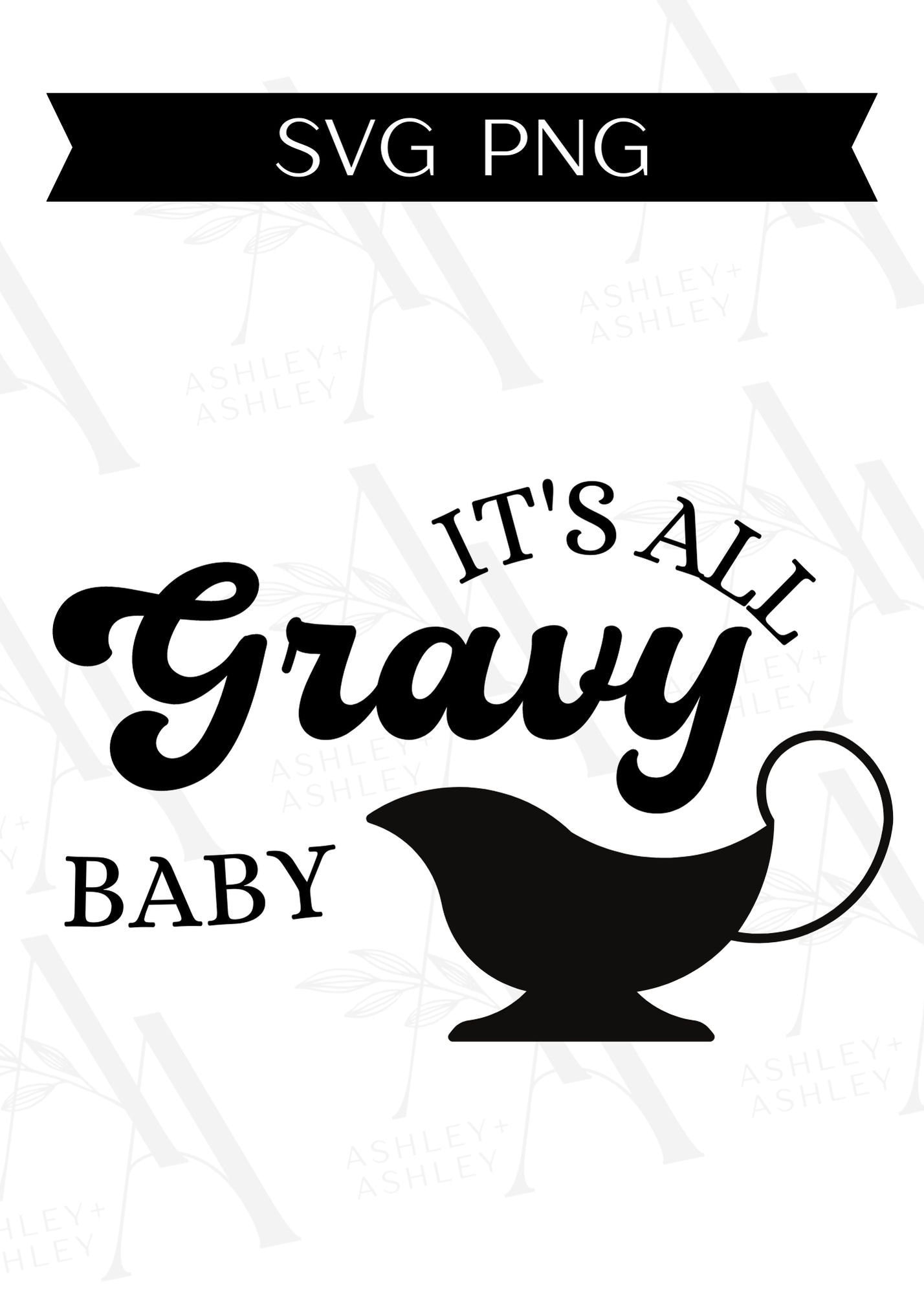 It's All Gravy Baby SVG, It's All Gravy Baby Png, Gravy Svg, Gravy Png