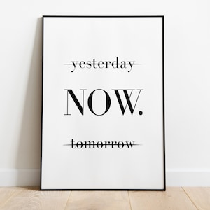 Yesterday NOW tomorrow poster print / semi-matt motto mural for home or as a gift idea / in DIN A4, A3, A2, A1 / without frame