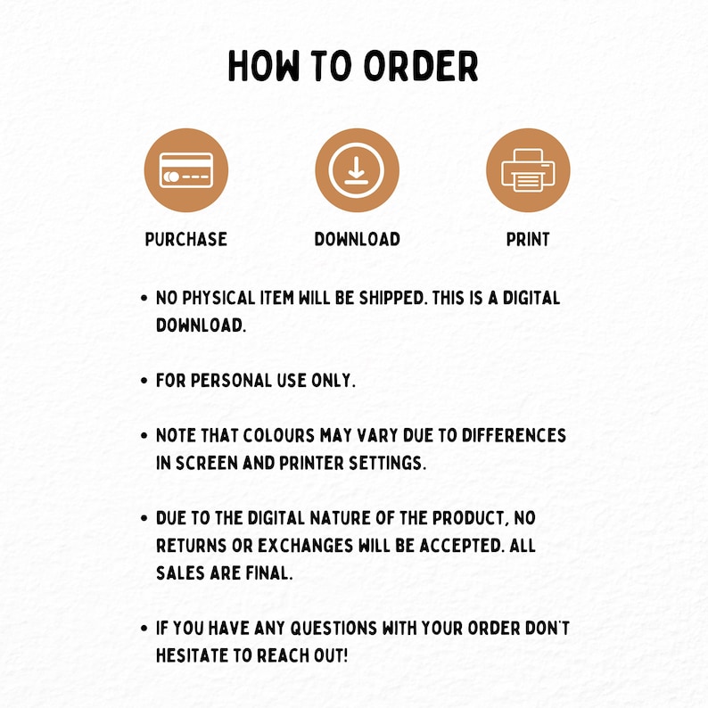 May include: White background with the text "HOW TO ORDER" at the top. Below are three icons: a credit card, a download arrow, and a printer. Text below the icons explains the digital download process, personal use, color variations, and final sales.