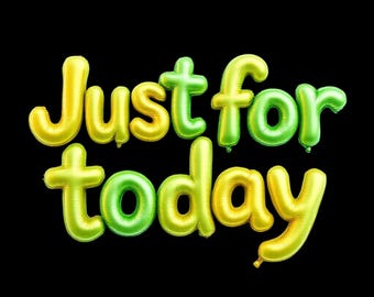 Just for Today Balloon Lettering PNG: Recovery Inspiration (Digital Download)