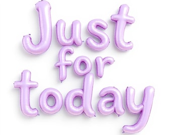 Just for Today Balloon Lettering PNG: Recovery Printable Art (Digital Download)