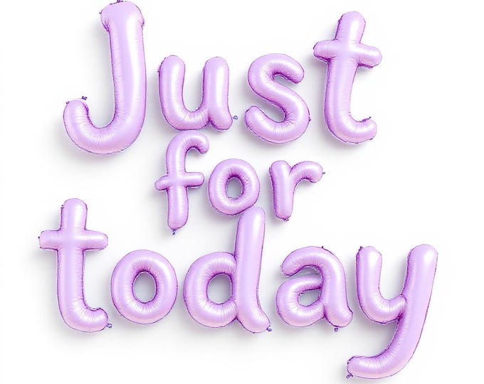 Just for Today Balloon Lettering PNG: Recovery Printable Art (Digital Download)