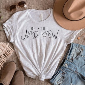 Be Still and Know Shirt, Christian Tshirt, Religious tshirt gift, Womens Short Sleeve T-shirt, Bible Verse Tee, Comfort Colors