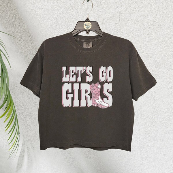 Let's Go Girls T Shirt Let's Go Girls Crop Shirt, Country Girl Shirt, Western T- shirt, Rodeo T-shirt, Comfort Colors Crop Shirt, Boxy Fit