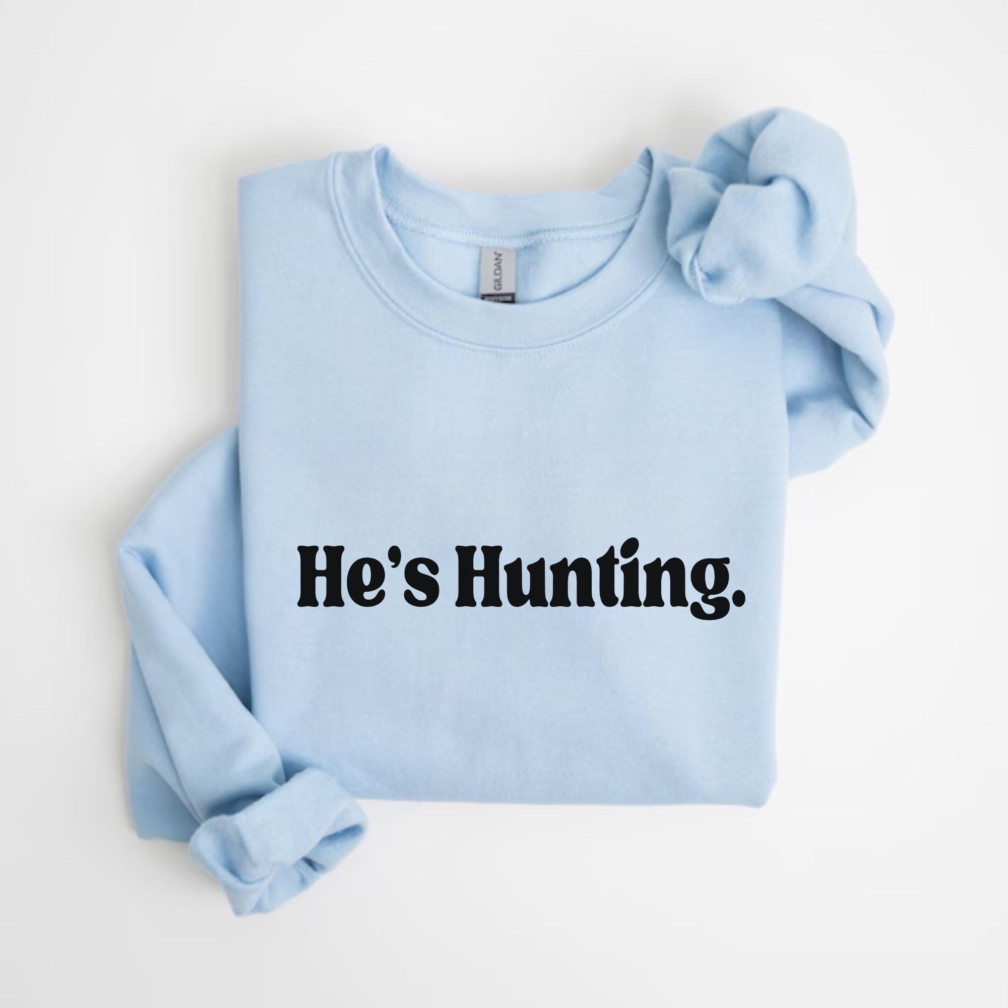Sweat-Shirt "He's Hunting" Pour Femme - T-Shirt Décontracté Confortable - Look Chasse Tendance - 8