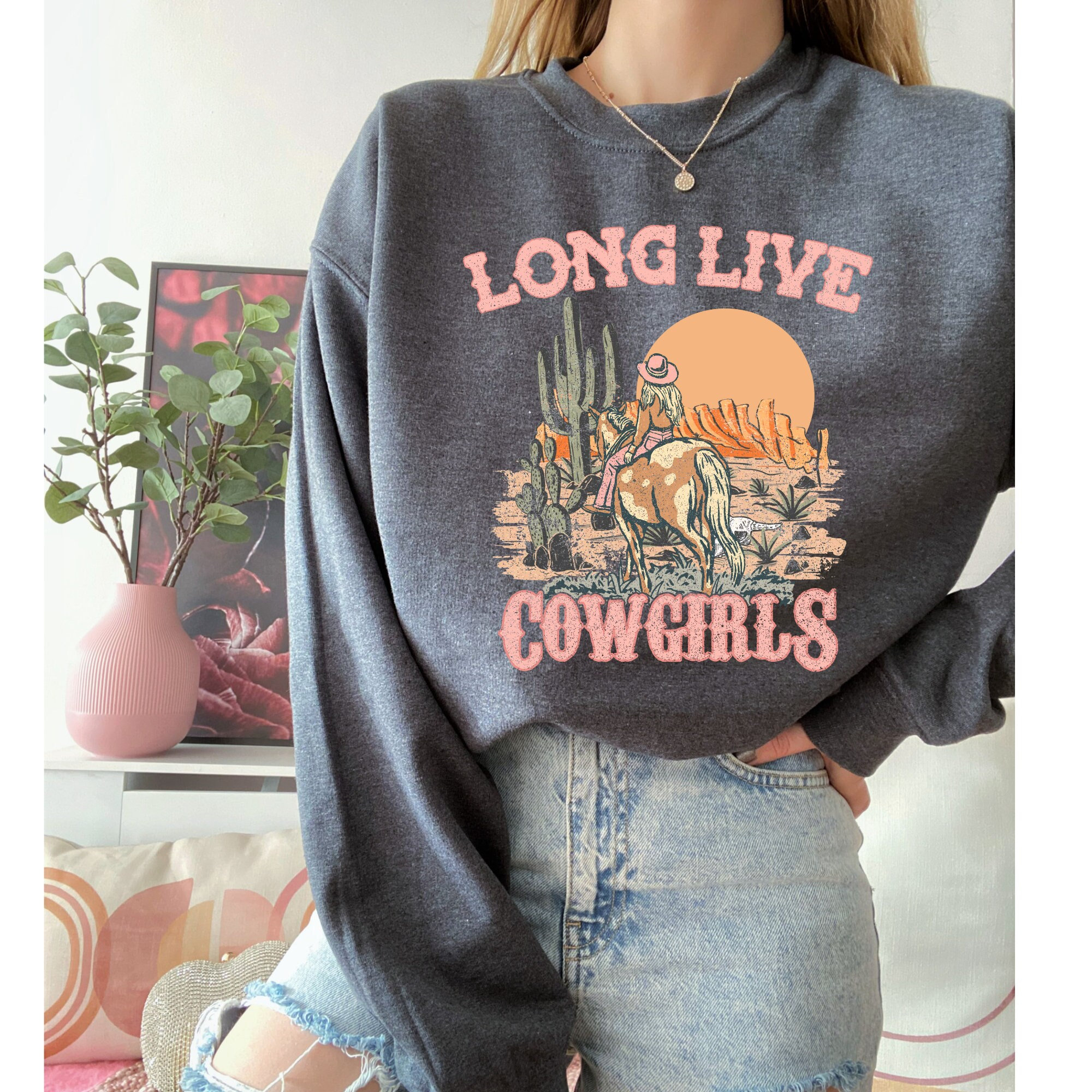 Western Long Live Cowgirls Sweatshirt