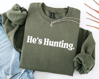 Hunting Sweatshirt, He's Hunting Shirt, Hunting Season Sweatshirt/ Hoodie, Hunting Wife T shirt, Cow , Abandoned Hunting Wife Sweater