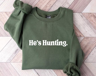 Hunting Sweatshirt, He&#39;s Hunting Shirt, Hunting Season Sweatshirt/ Hoodie, Hunting Wife T shirt, Cow , Abandoned Hunting Wife Sweater