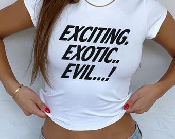 EXCITING EXOTIC EVIL Baby Tee – Y2K Typography Crop Top, Retro Sarcastic Quote Shirt, Weirdcore Internet Girl Tee
