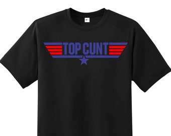 Top Cunt Rude Offensive Funny Movie Unisex Gamer Cult Movie Music Cool Gift Tee T Shirt