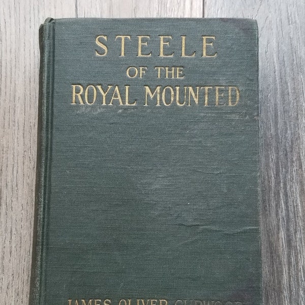 Steele of the Royal Mounted by James Oliver Curwood