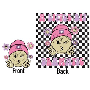 A little bit dramatic png digital design, front and back design, digital download, PNG, trendy, cute, funny, sublimation design