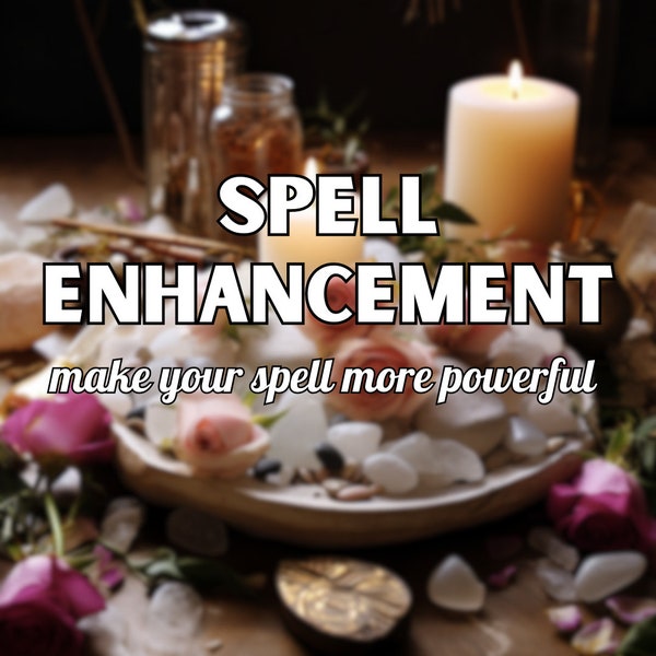 powerful SPELL ENHANCEMENT - make your spell more powerful and supercharge it