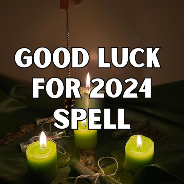 GOOD LUCK for 2024 spell - make 2024 to your year!! - generate love, success, positivity, protection etc.