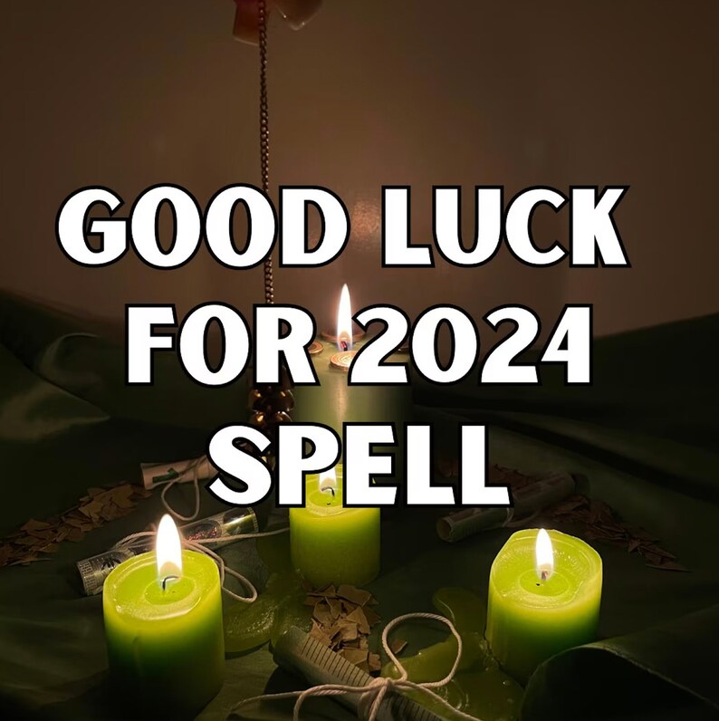 GOOD LUCK for 2024 Spell Make 2024 to Your Year Generate Love, Success
