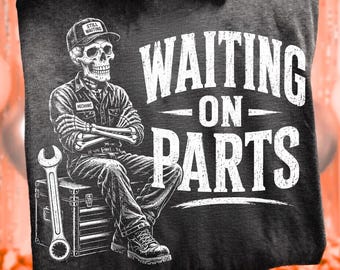 Waiting On Parts PNG – Funny Mechanic Skeleton Shirt Design, Auto Repair PNG, Car Mechanic T-Shirt Design, Garage Humor PNG
