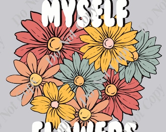I can Buy Myself Flowers PNG Digital Download