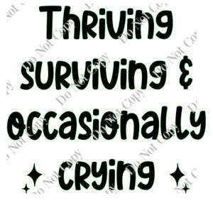 Thriving surviving & occasionally crying PNG Digital Download