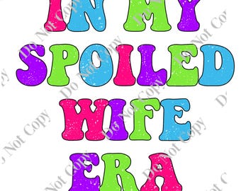In my spoiled wife era PNG Digital download