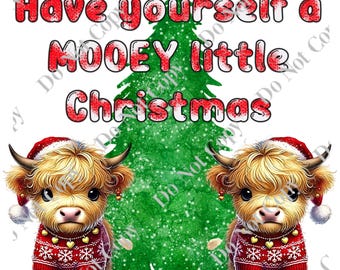 Have yourself a Mooey little Christmas PNG Digital Download
