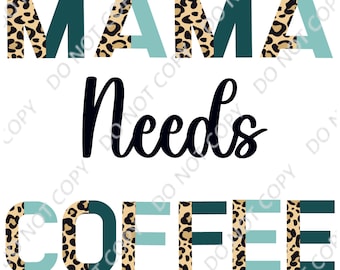 Mama needs coffee PNG Digital Download