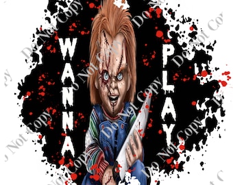 Wanna play Chucky PNG Digital Download