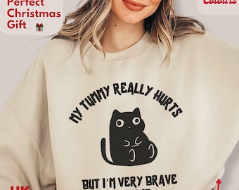 My tummy hurts sweatshirt, funny cat shirt, tummy ache survivor, chronic illness gift, POTS, fibromyalgia, endometriosis, invisible, sweater