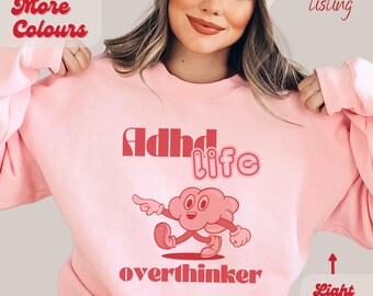 ADHD shirt, mental health sweatshirt, gift for teenage girls, neurodiversity gift, anxiety, ironic funny shirt, awareness, ADD audhd sweater