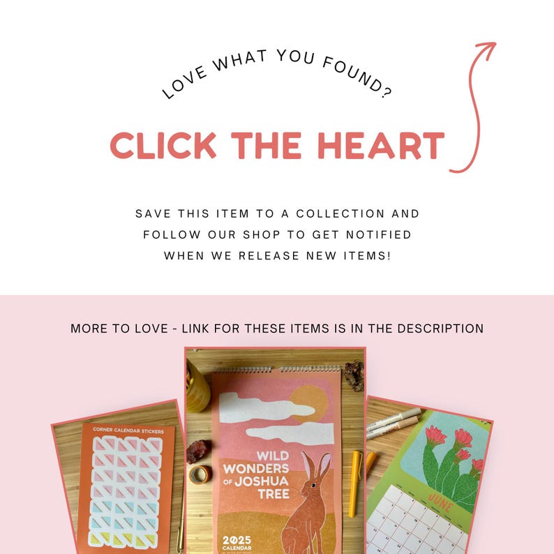 May include: Promotional image with text: "LOVE WHAT YOU FOUND? CLICK THE HEART." The image shows calendars and calendar stickers. One calendar features the text "WILD WONDERS OF JOSHUA TREE". The image encourages saving items and following the shop.