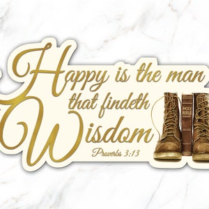 May include: Gold sticker with the quote "Happy is the man that findeth wisdom" from Proverbs 3:13. The sticker features a pair of brown leather boots with a Holy Bible between them.
