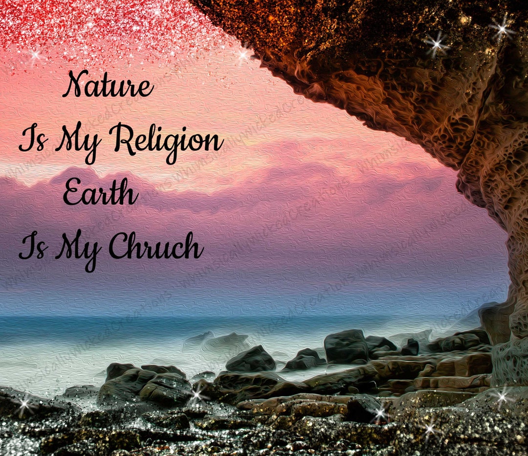 Nature is My Religion, Earth is My Church Etsy
