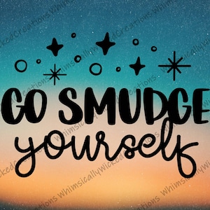 Go Smudge Yourself PNG